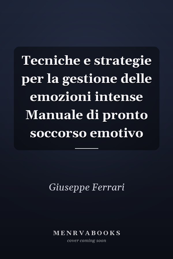 Tecniche e strategie per la gestione delle emozioni intense Manuale di pronto soccorso emotivo