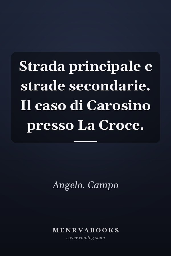 Strada principale e strade secondarie. Il caso di Carosino presso La Croce.