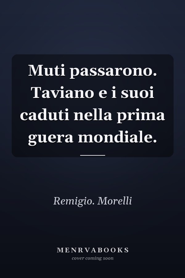Muti passarono. Taviano e i suoi caduti nella prima guera mondiale.