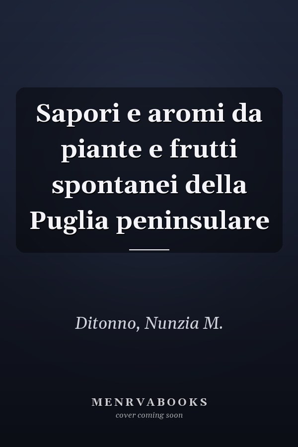 Sapori e aromi da piante e frutti spontanei della Puglia peninsulare