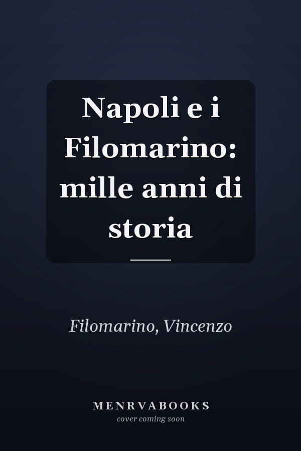 Napoli e i Filomarino: mille anni di storia