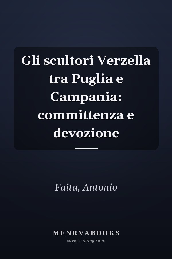 Gli scultori Verzella tra Puglia e Campania: committenza e devozione
