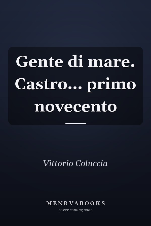 Gente di mare. Castro... primo novecento