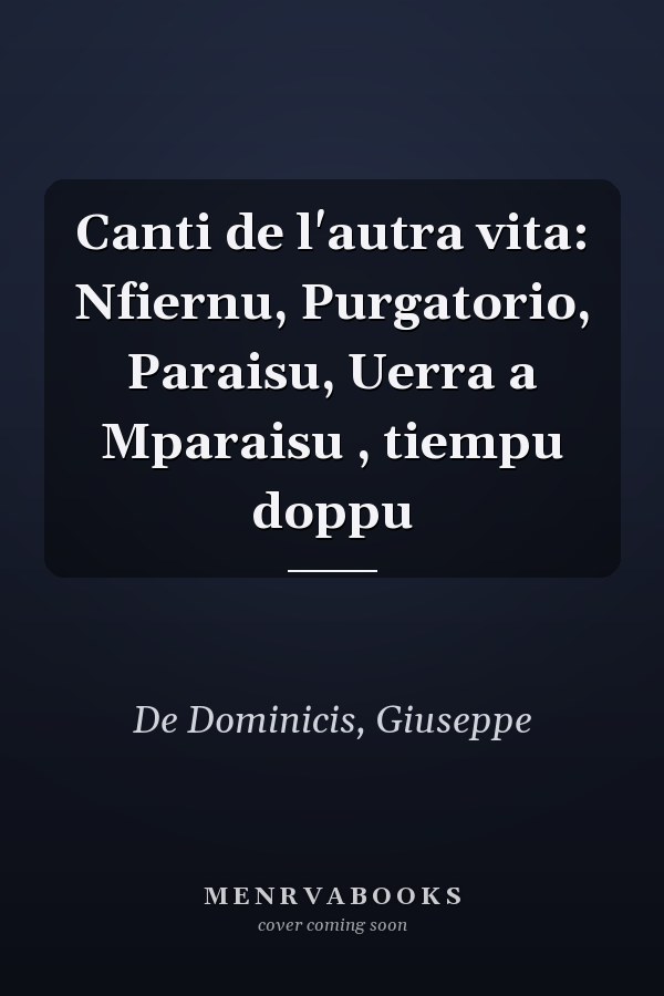 Canti de l'autra vita: Nfiernu, Purgatorio, Paraisu, Uerra a Mparaisu , tiempu doppu