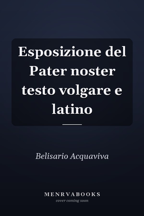 Esposizione del Pater noster testo volgare e latino