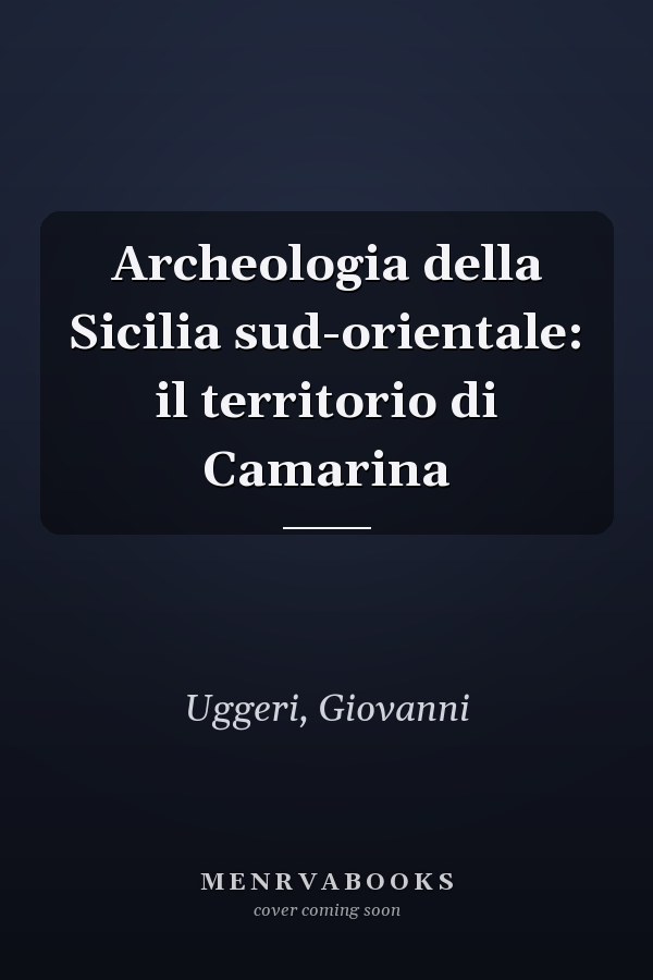 Archeologia della Sicilia sud-orientale: il territorio di Camarina