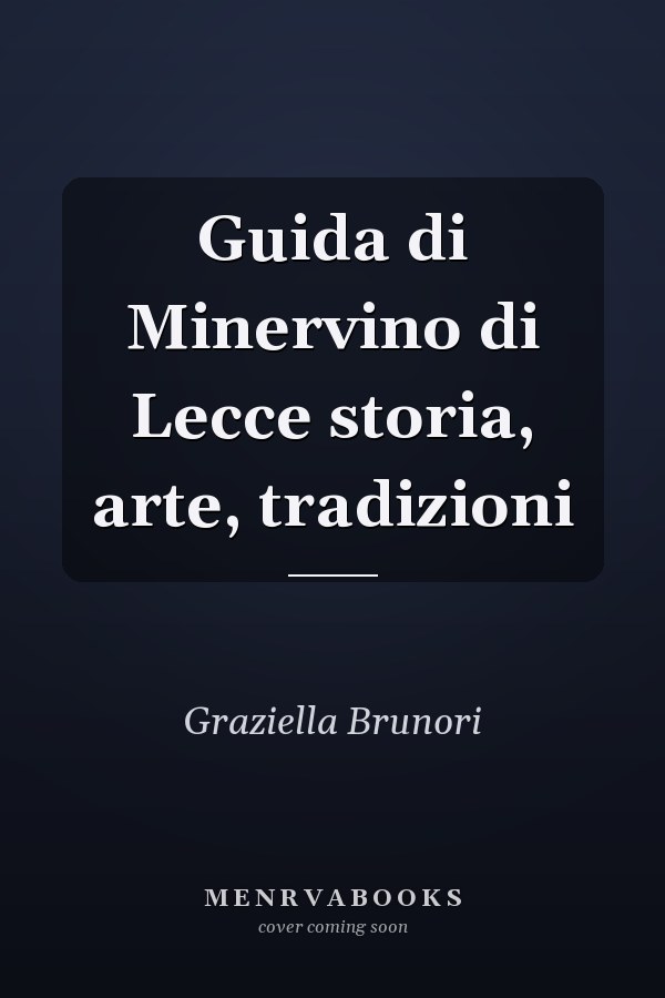 Guida di Minervino di Lecce storia, arte, tradizioni