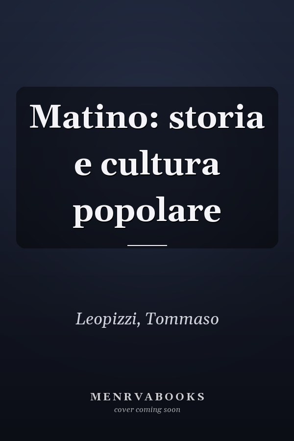 Matino: storia e cultura popolare