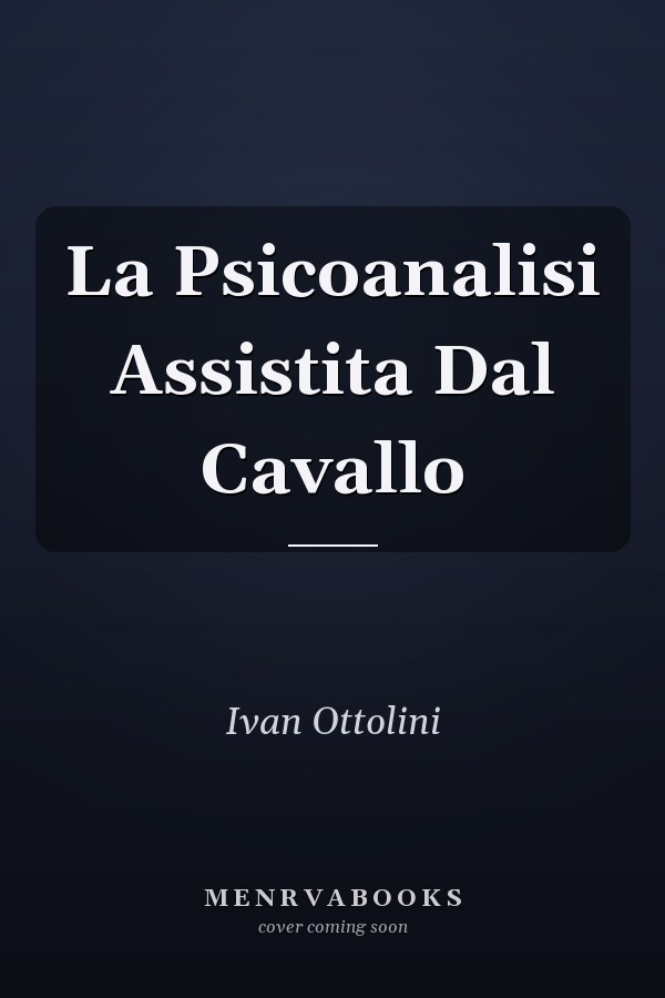 La Psicoanalisi Assistita Dal Cavallo