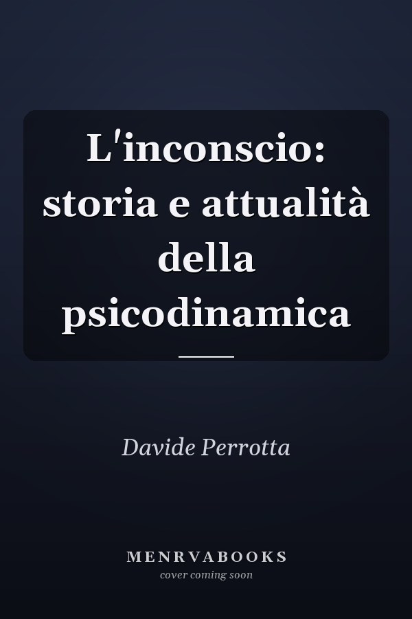 L'inconscio: storia e attualità della psicodinamica