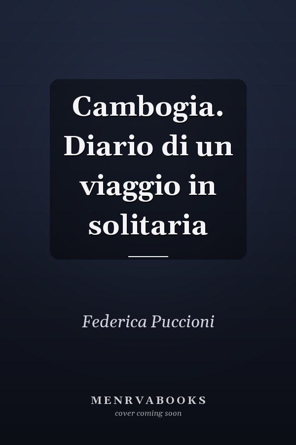 Cambogia. Diario di un viaggio in solitaria