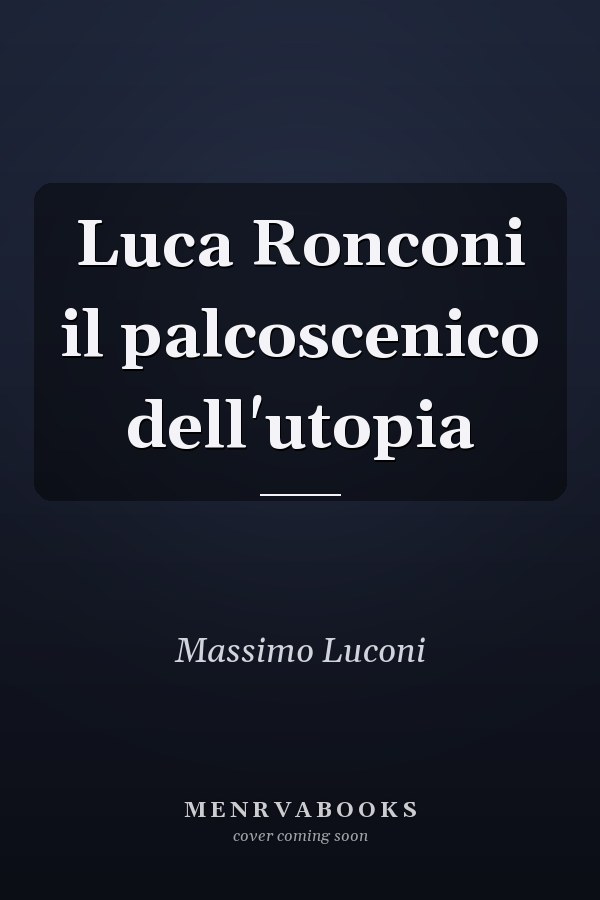 Luca Ronconi il palcoscenico dell'utopia