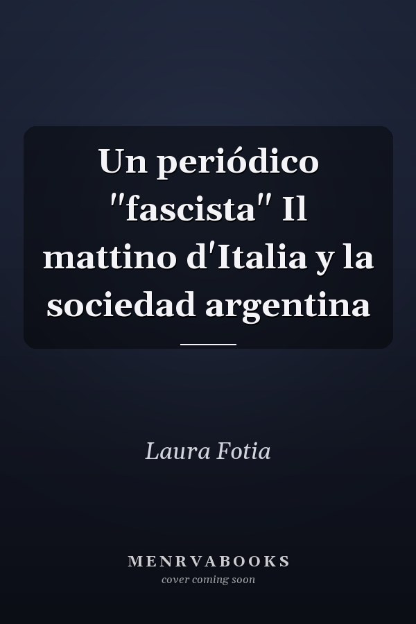 Un periódico "fascista" Il mattino d'Italia y la sociedad argentina