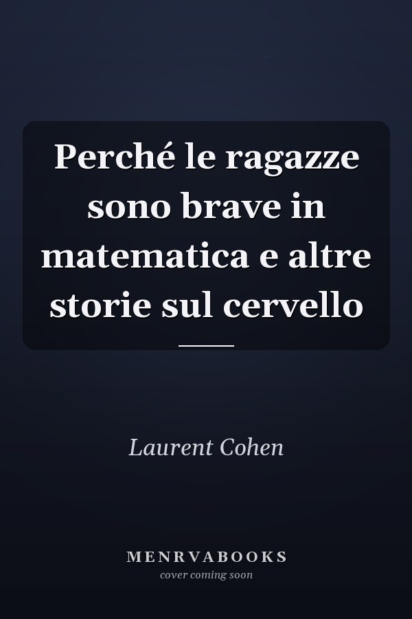 Perché le ragazze sono brave in matematica e altre storie sul cervello