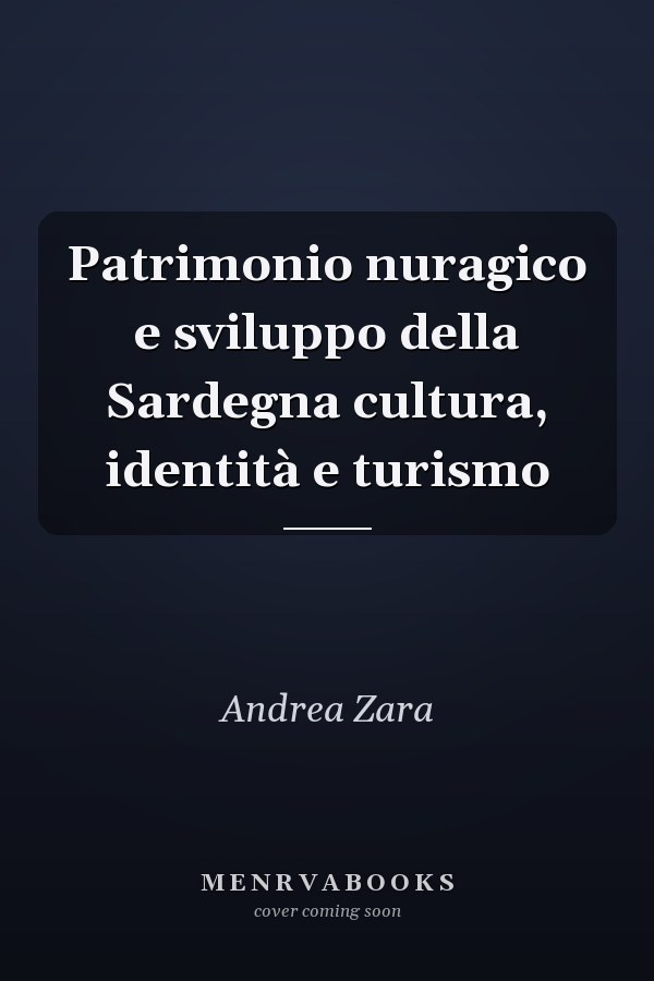 Patrimonio nuragico e sviluppo della Sardegna cultura, identità e turismo