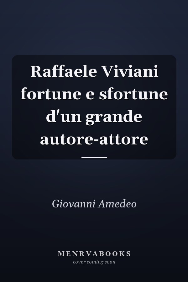 Raffaele Viviani fortune e sfortune d'un grande autore-attore