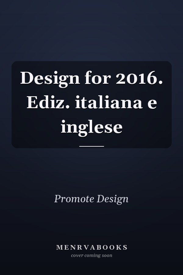 Design for 2016. Ediz. italiana e inglese