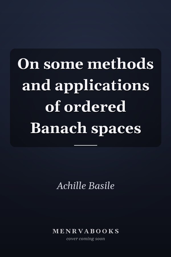 On some methods and applications of ordered Banach spaces