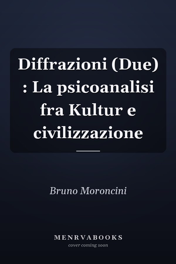 Diffrazioni (Due) : La psicoanalisi fra Kultur e civilizzazione