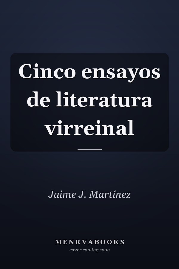 Cinco ensayos de literatura virreinal