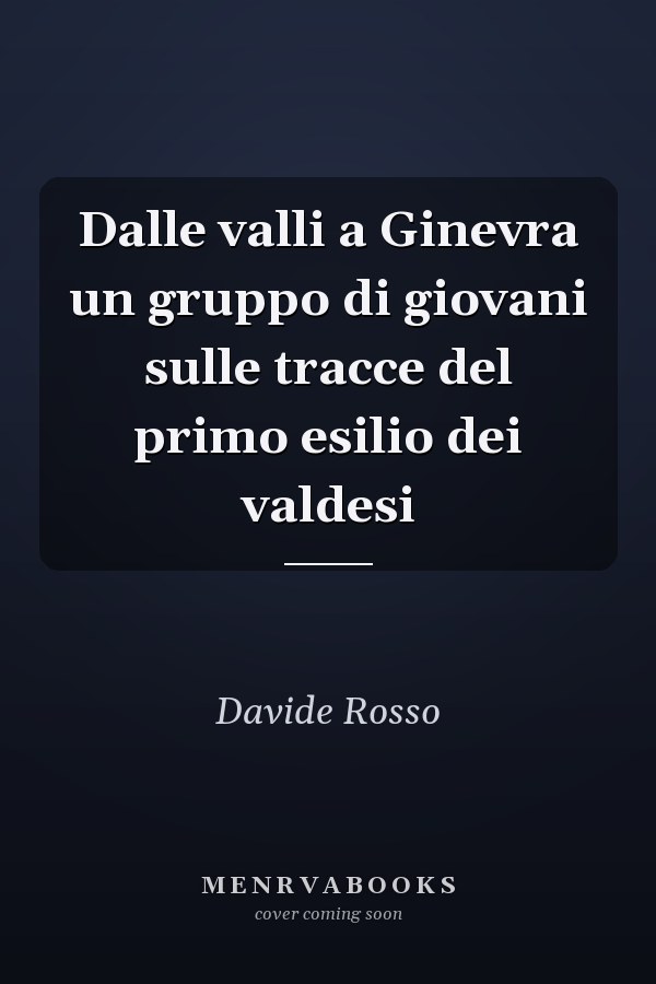 Dalle valli a Ginevra un gruppo di giovani sulle tracce del primo esilio dei valdesi