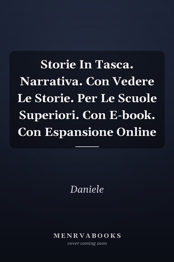 Storie In Tasca. Narrativa. Con Vedere Le Storie. Per Le Scuole Superiori. Con E-book. Con Espansione Online