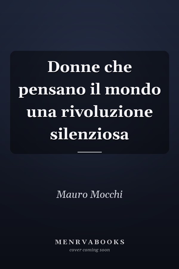 Donne che pensano il mondo una rivoluzione silenziosa