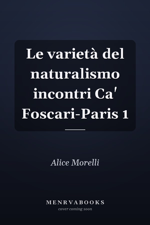 Le varietà del naturalismo incontri Ca' Foscari-Paris 1