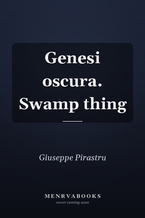 Genesi oscura. Swamp thing
