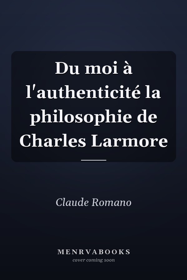 Du moi à l'authenticité la philosophie de Charles Larmore