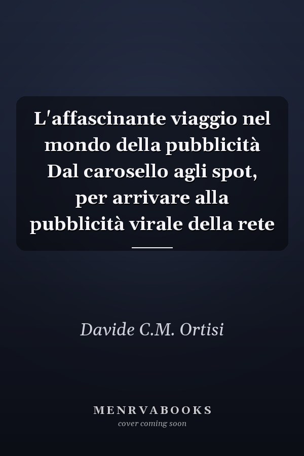 L'affascinante viaggio nel mondo della pubblicità Dal carosello agli spot, per arrivare alla pubblicità virale della rete