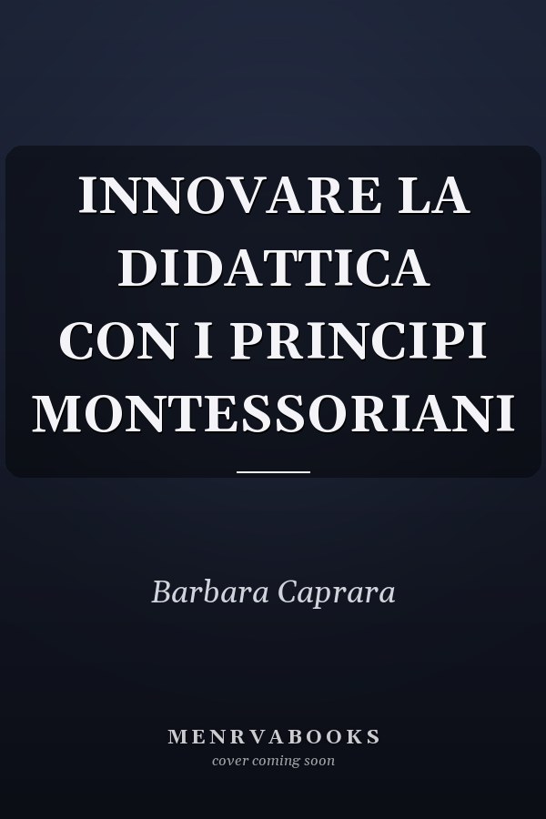 INNOVARE LA DIDATTICA CON I PRINCIPI MONTESSORIANI