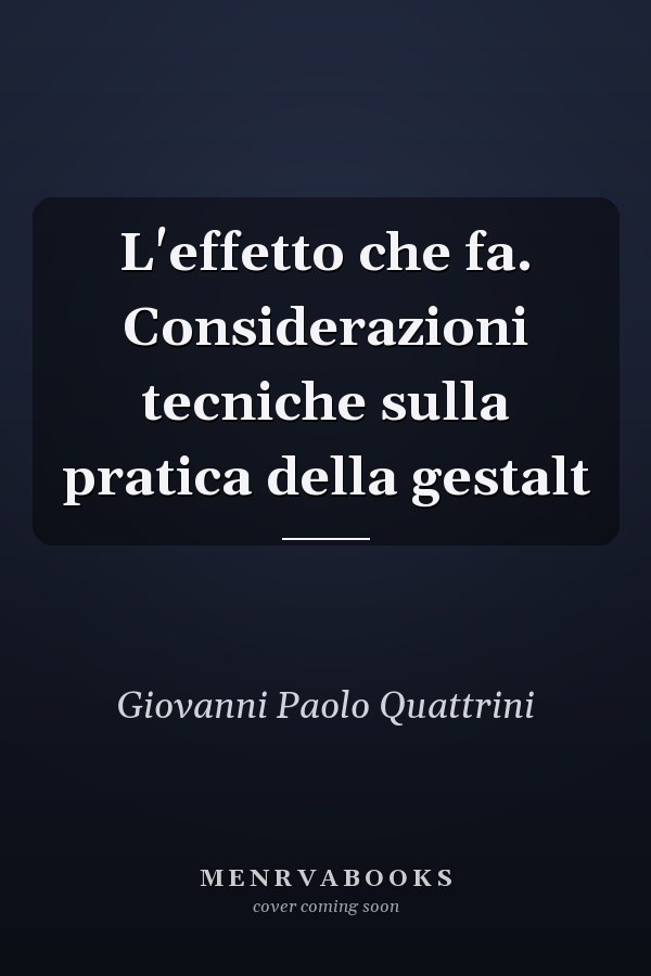 L'effetto che fa. Considerazioni tecniche sulla pratica della gestalt