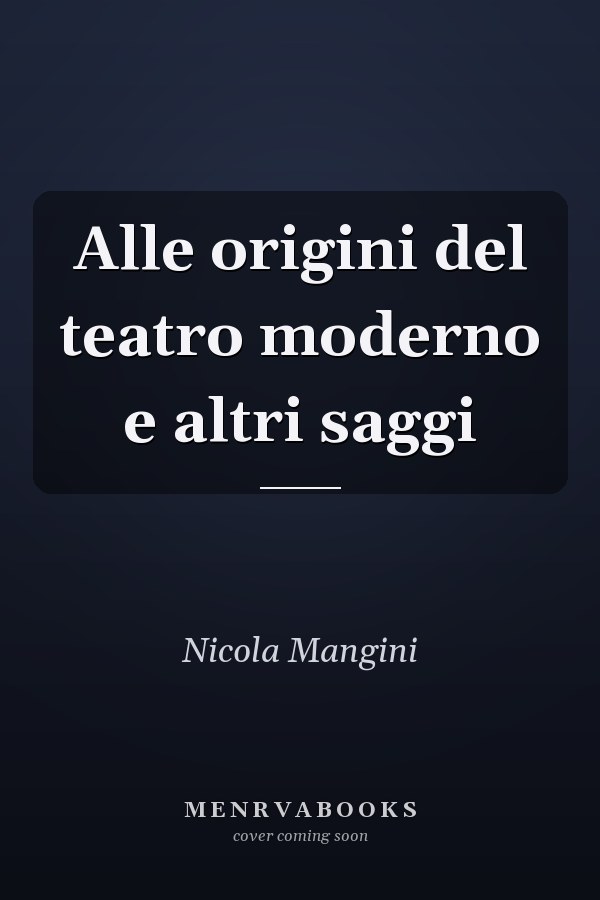 Alle origini del teatro moderno e altri saggi