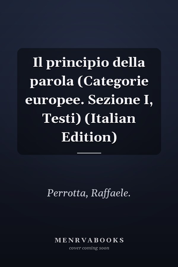 Il principio della parola (Categorie europee. Sezione I, Testi) (Italian Edition)