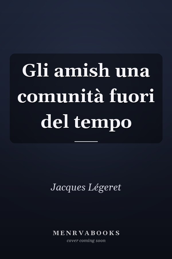 Gli amish una comunità fuori del tempo