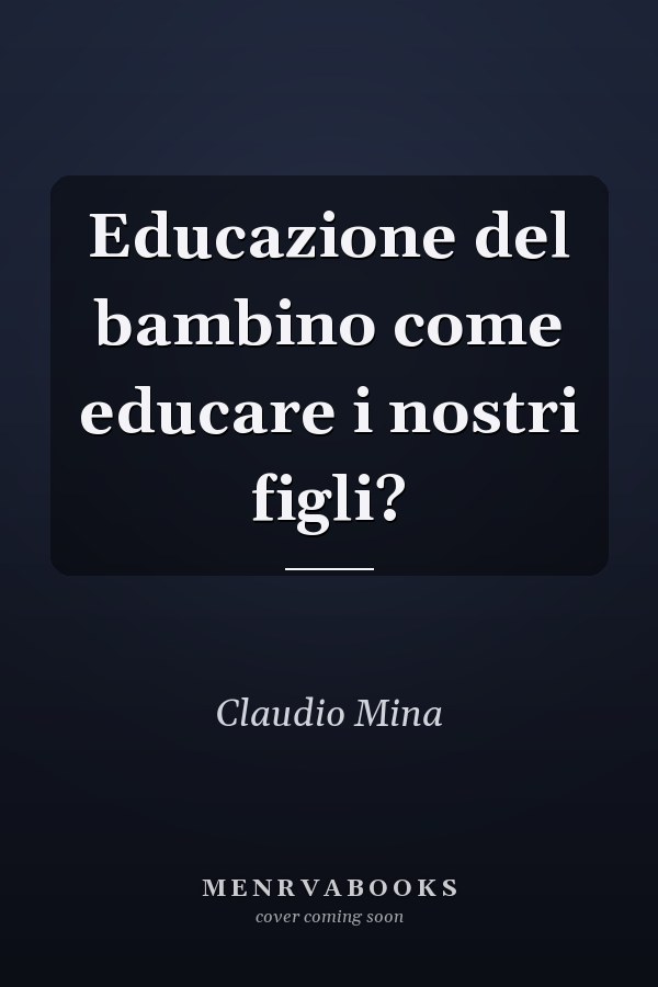 Educazione del bambino come educare i nostri figli?