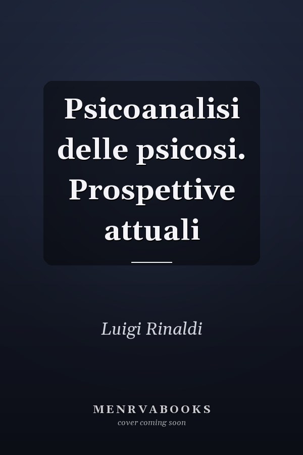 Psicoanalisi delle psicosi. Prospettive attuali