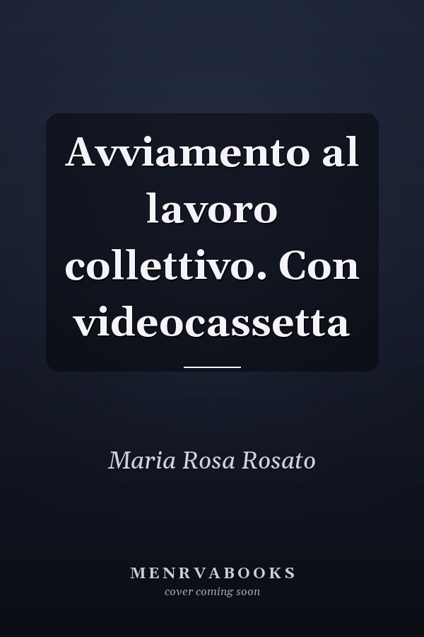 Avviamento al lavoro collettivo. Con videocassetta