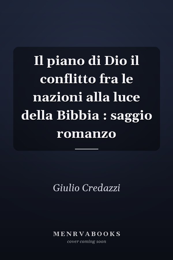 Il piano di Dio il conflitto fra le nazioni alla luce della Bibbia : saggio romanzo