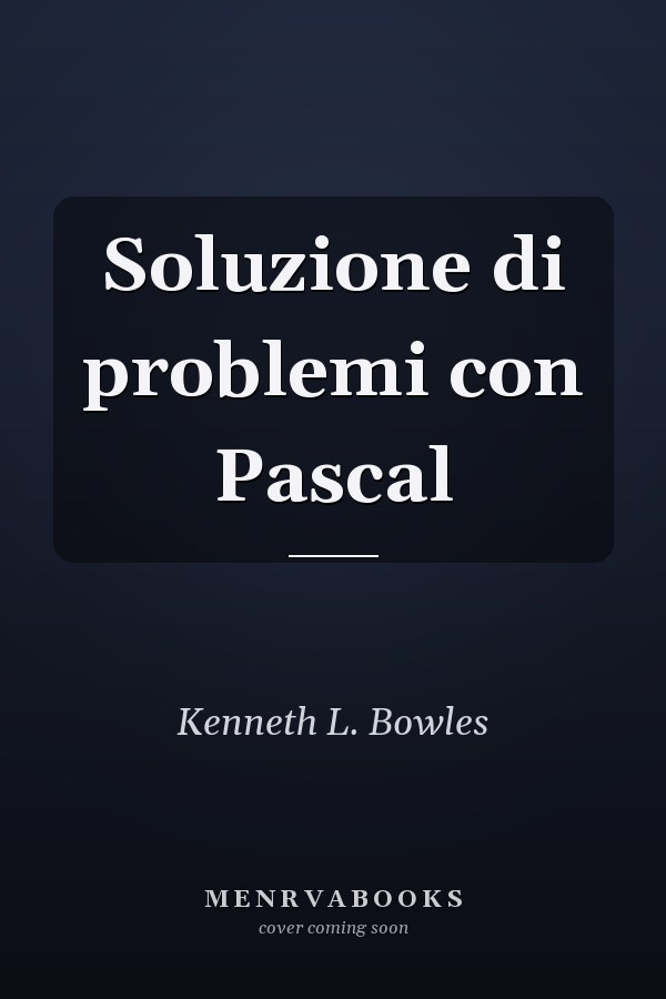 Soluzione di problemi con Pascal