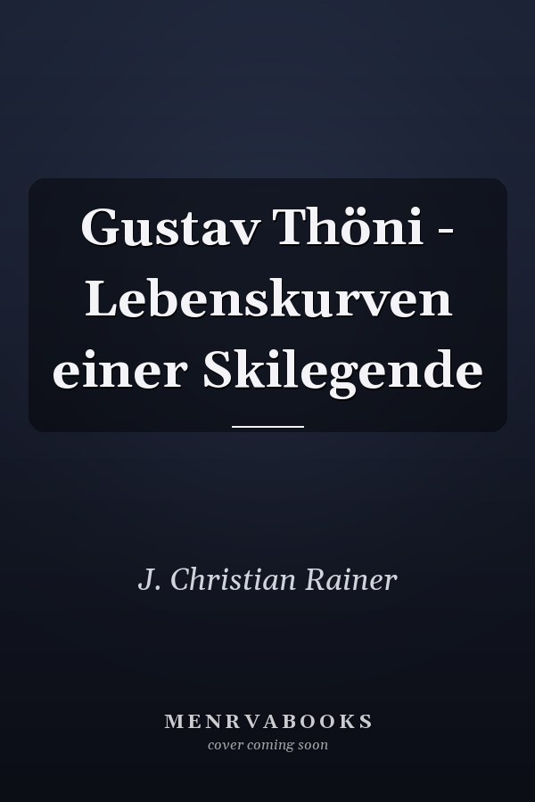 Gustav Thöni - Lebenskurven einer Skilegende
