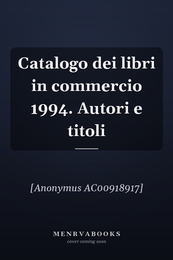 Catalogo dei libri in commercio 1994. Autori e titoli