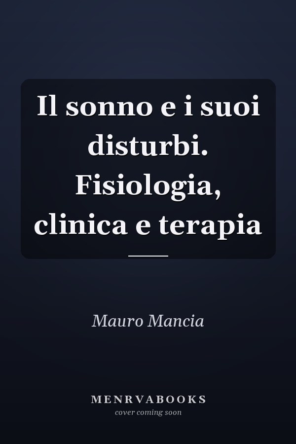 Il sonno e i suoi disturbi. Fisiologia, clinica e terapia