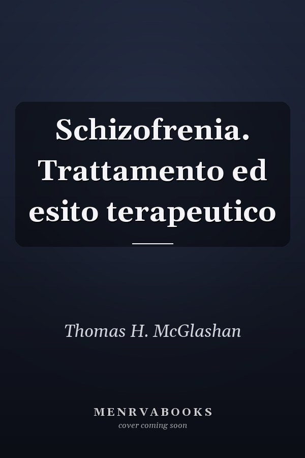 Schizofrenia. Trattamento ed esito terapeutico