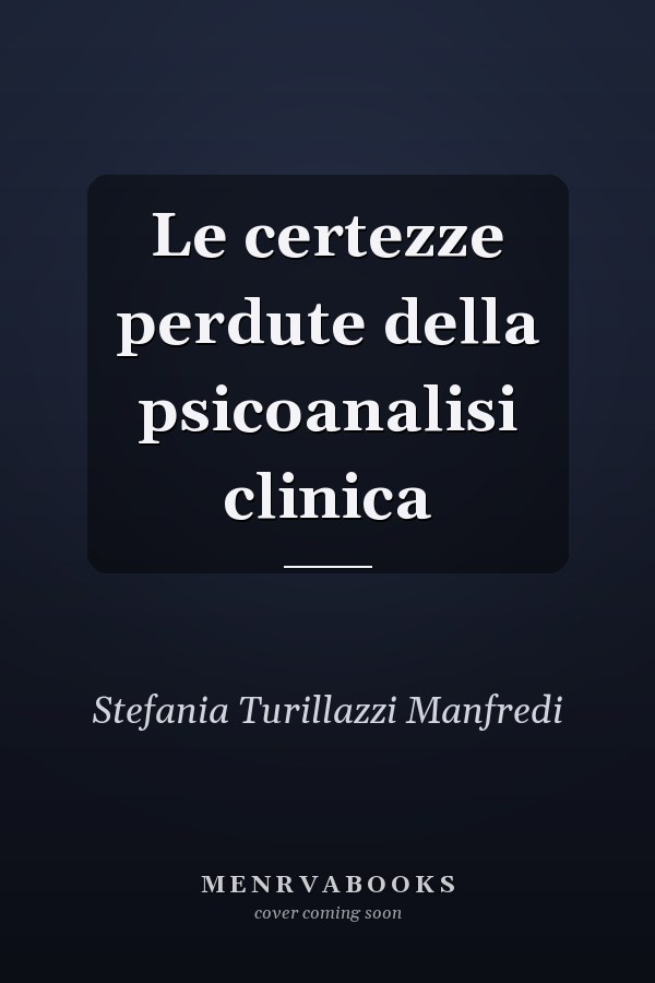 Le certezze perdute della psicoanalisi clinica