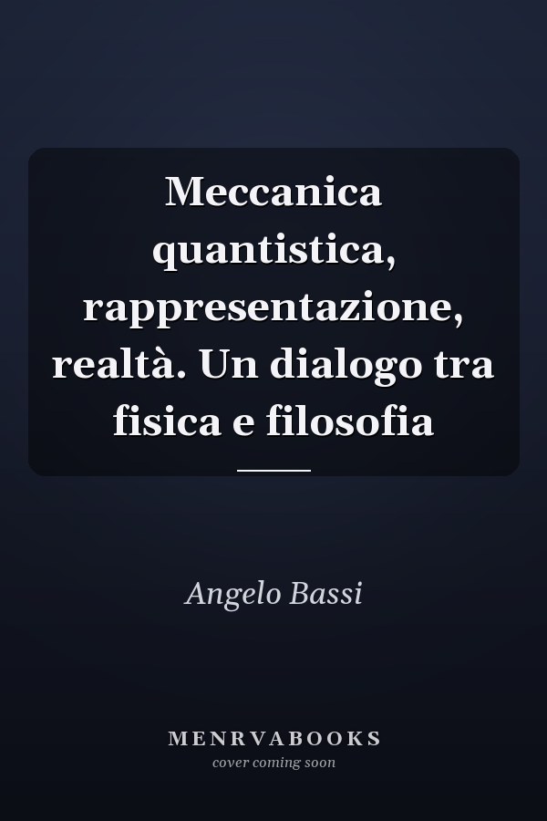 Meccanica quantistica, rappresentazione, realtà. Un dialogo tra fisica e filosofia
