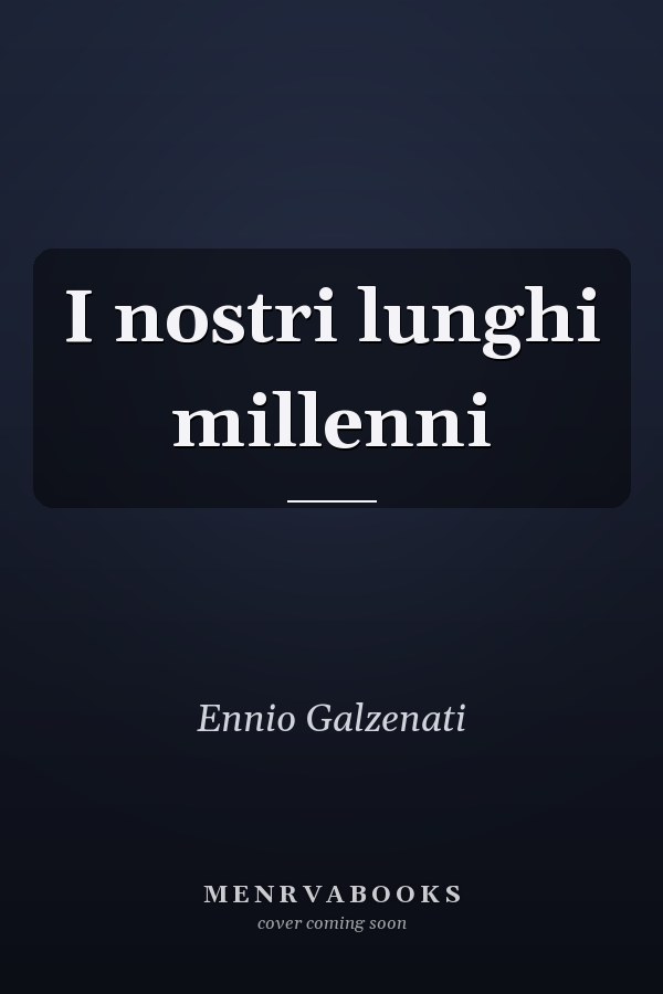 I nostri lunghi millenni