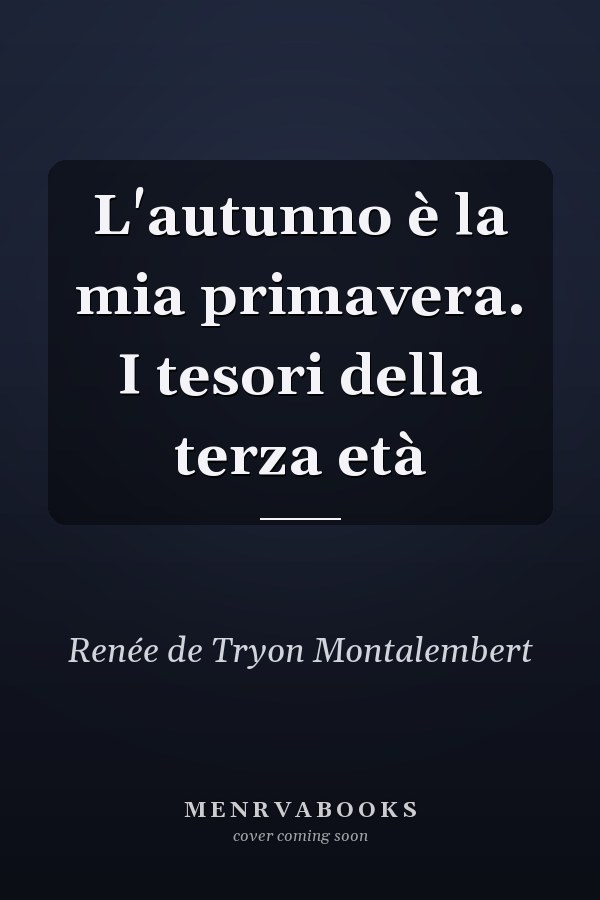 L'autunno è la mia primavera. I tesori della terza età