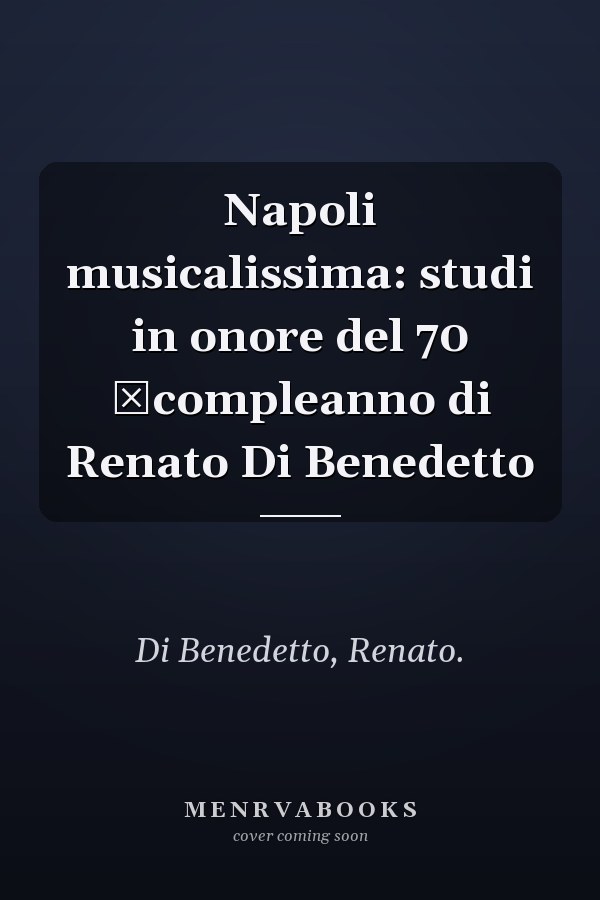 Napoli musicalissima: studi in onore del 70 ̊compleanno di Renato Di Benedetto